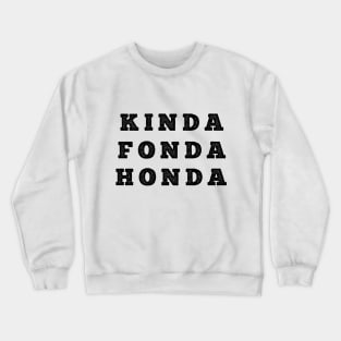 KINDA FONDA HONDA Vintage Look Crewneck Sweatshirt